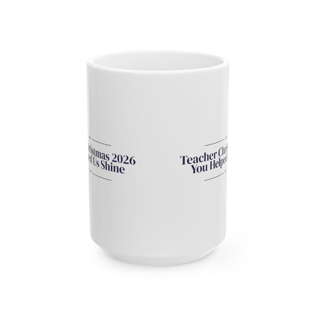Christmas Coffee Mug Teacher Christmas 2026 You Helped Us Shine