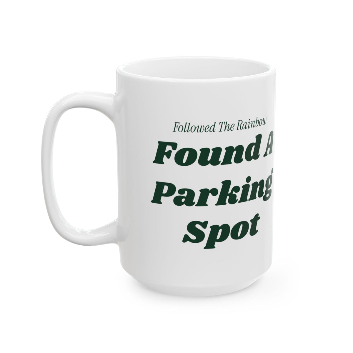 Funny St Patricks Day Coffee Mug Followed The Rainbow Found Parking