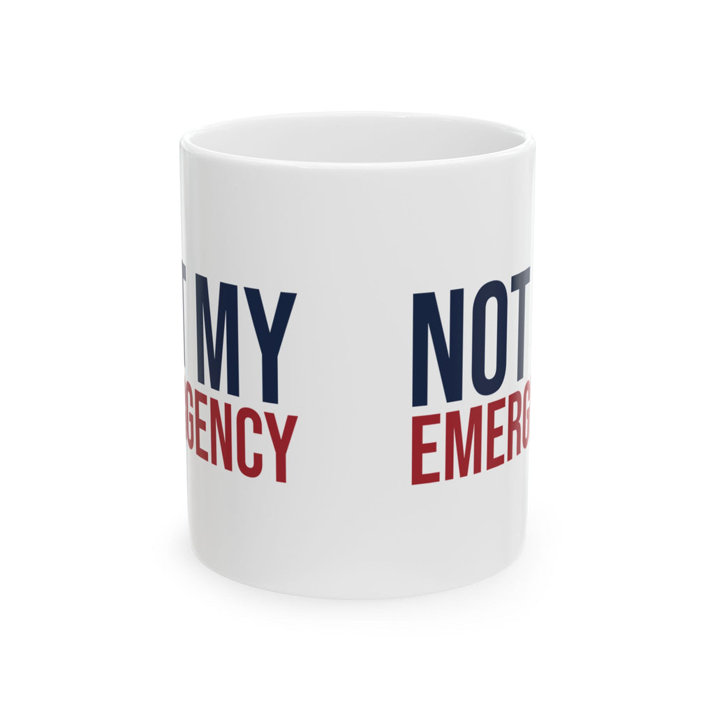 Funny Nurse Coffee Mug Not My Emergency For Nurses