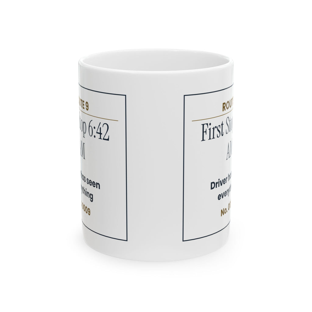 Funny School Bus Driver Coffee Mug First Stop 6:42 AM Ticket