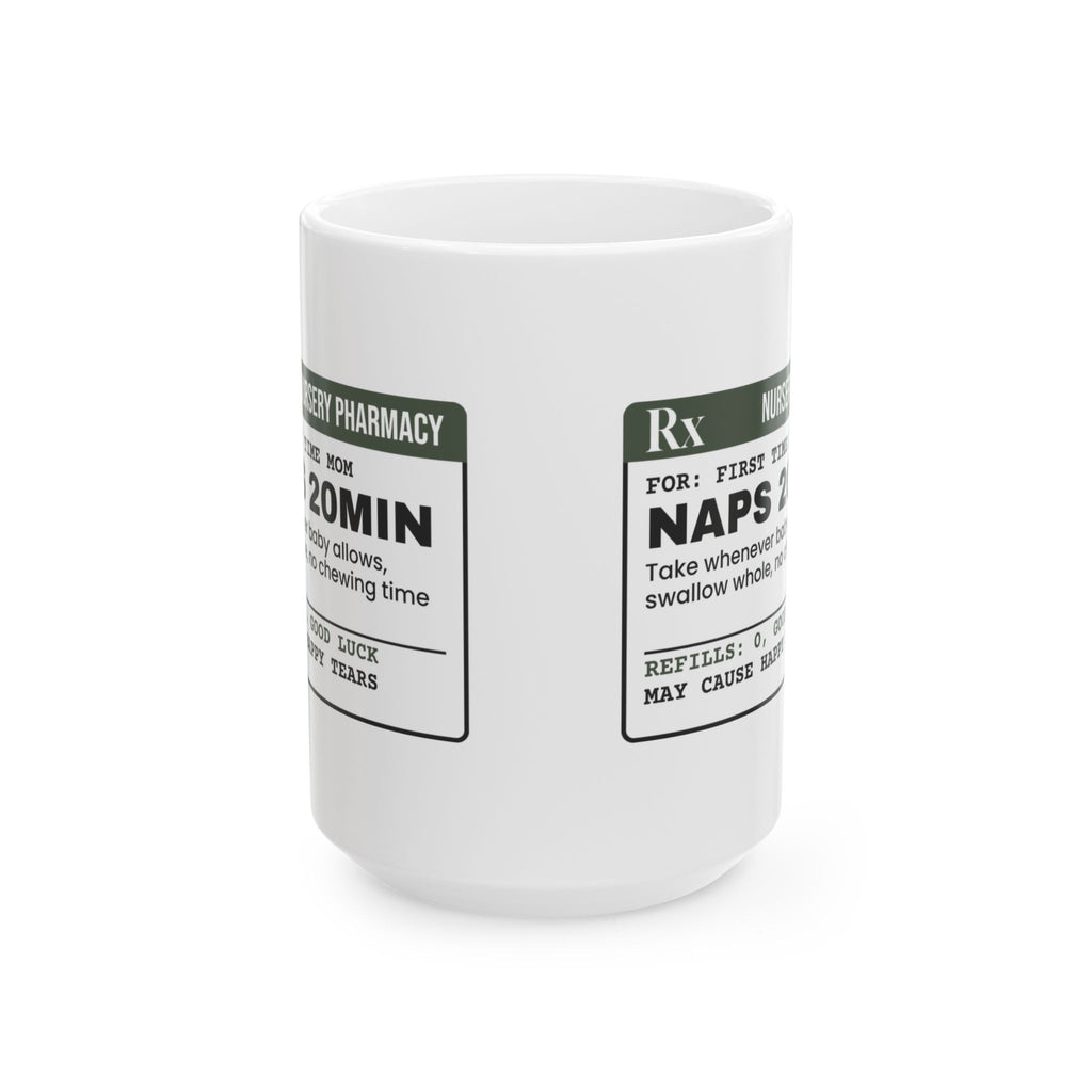 Funny New Mom Coffee Mug Naps Prescription Label For New Moms