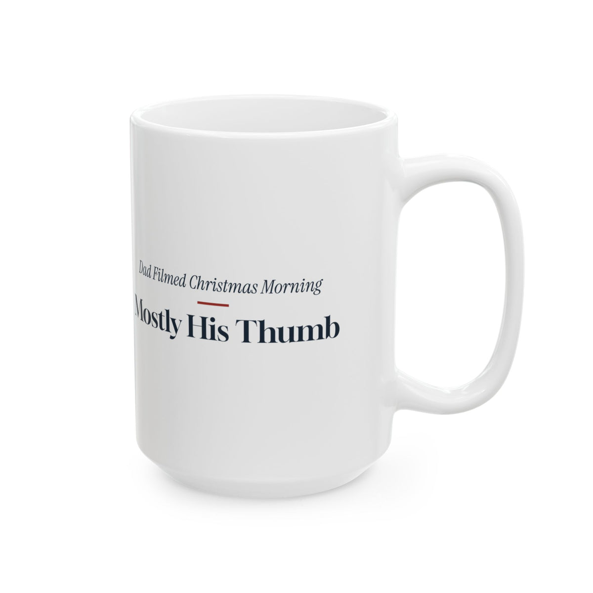 Funny Christmas Coffee Mug Dad Filmed Christmas Morning Mostly Thumb