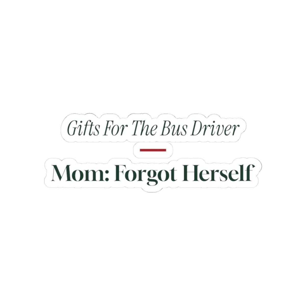 Funny Christmas Sticker Mom Forgot Herself For Busy Moms