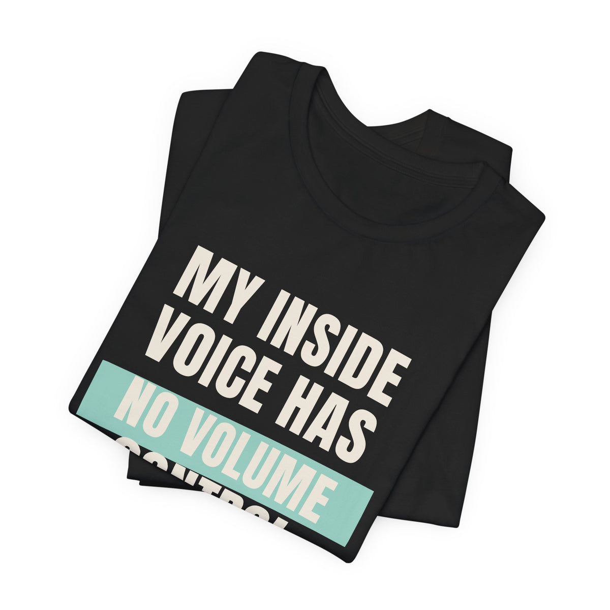 Funny Loud Talker Shirt My Inside Voice Has No Volume Control