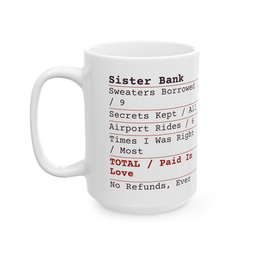 Funny Sister Coffee Mug Sister Bank Receipt Paid In Love