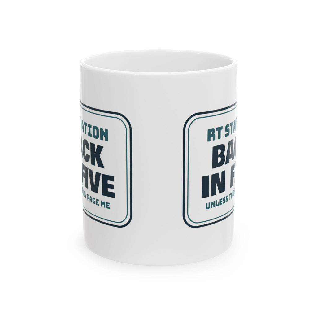 Respiratory Therapist Mug Back In Five Unless They Page Me Sign