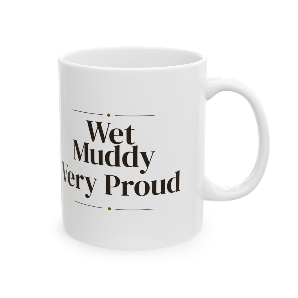 Funny Labrador Coffee Mug Wet Muddy Very Proud For Lab Owners