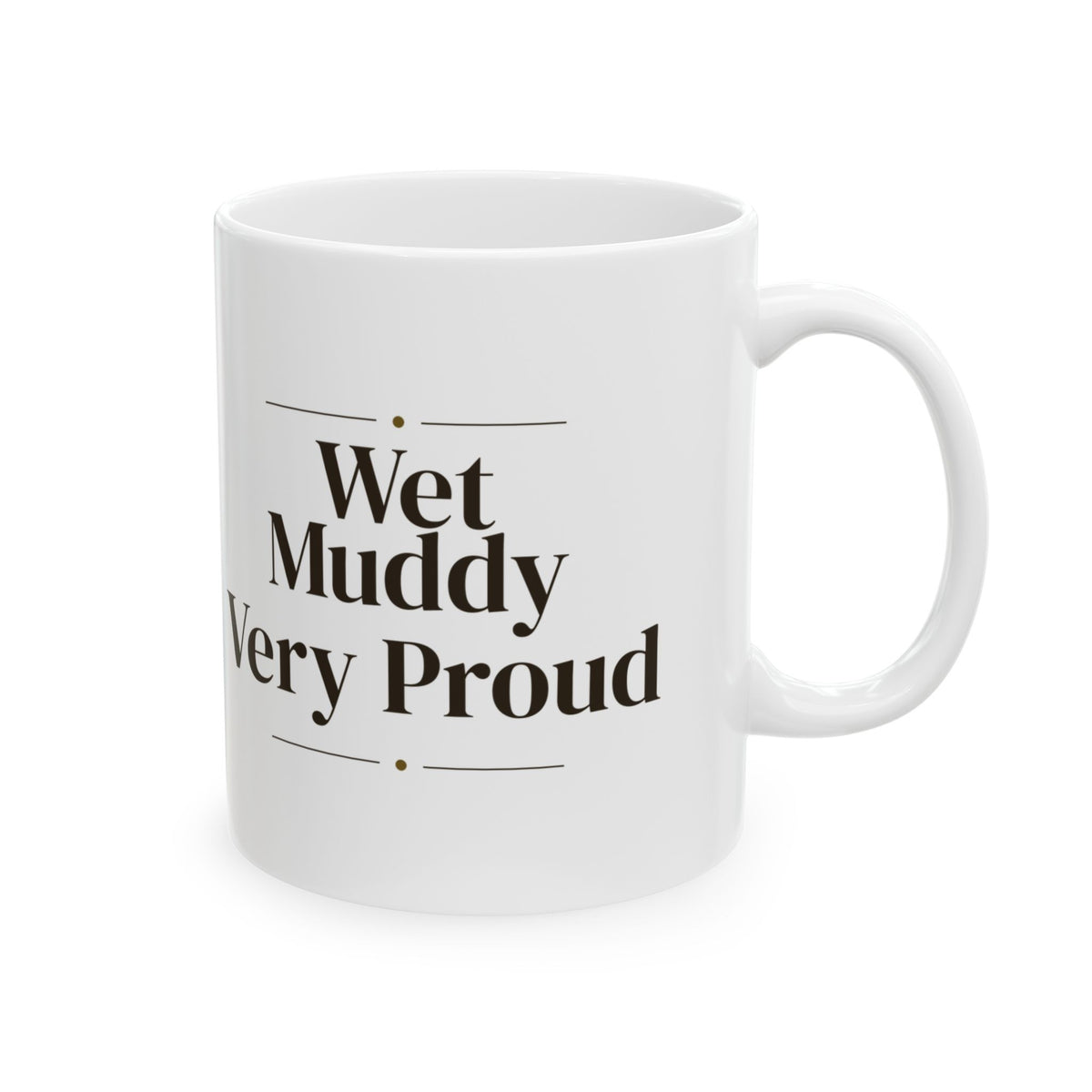Funny Labrador Coffee Mug Wet Muddy Very Proud For Lab Owners