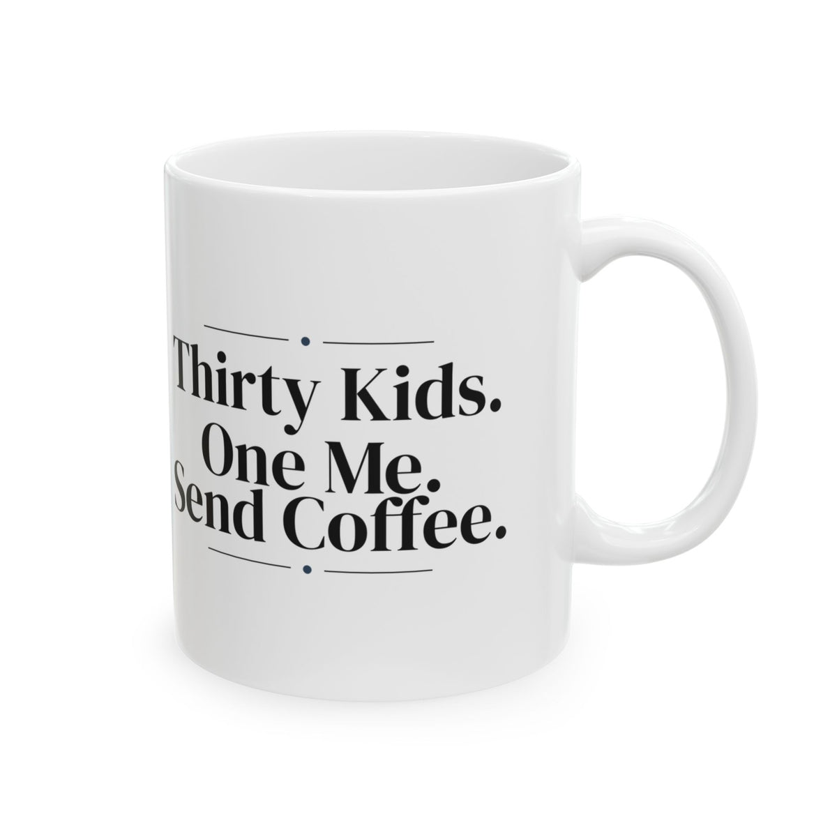 Funny Teacher Coffee Mug Thirty Kids One Me Coffee For Teachers