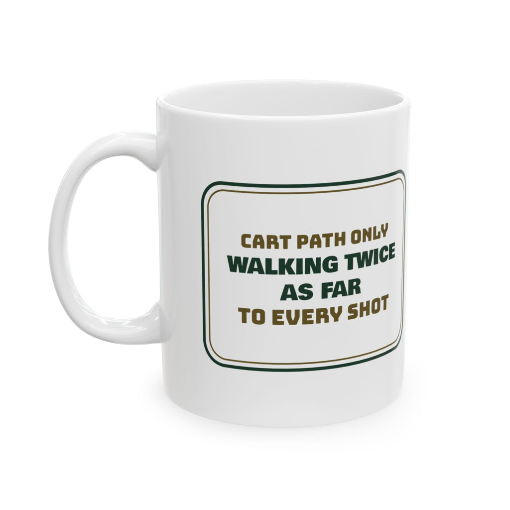 Funny Golf Coffee Mug Cart Path Only Walking Twice As Far Sign