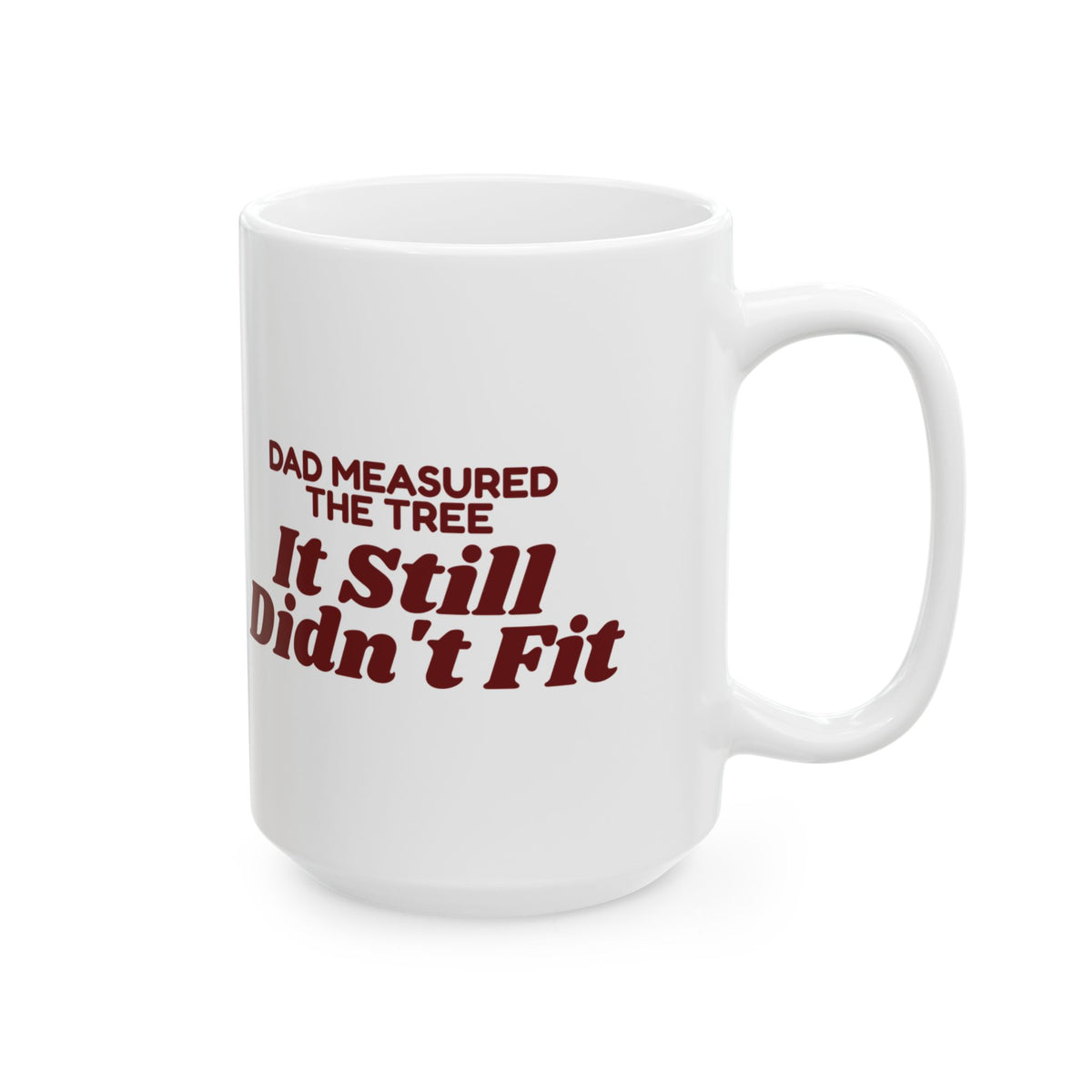 Funny Christmas Tree Dad Coffee Mug Dad Measured The Tree