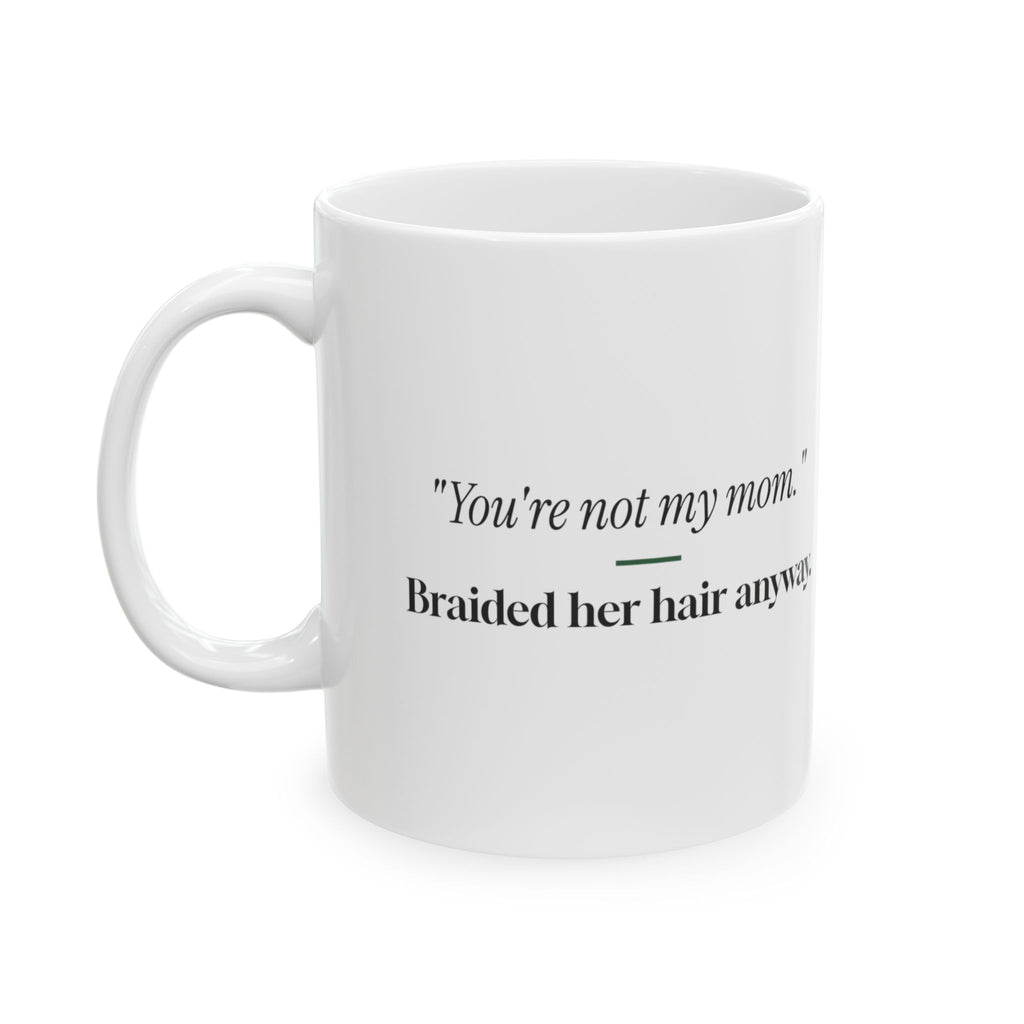 Funny Teacher Aide Coffee Mug Youre Not My Mom For Paras
