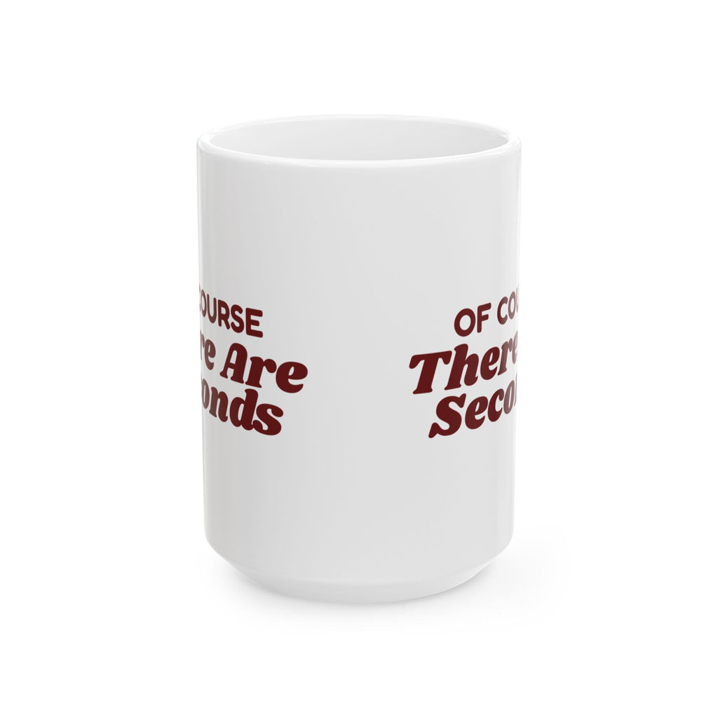 Funny Christmas Host Coffee Mug Of Course There Are Seconds