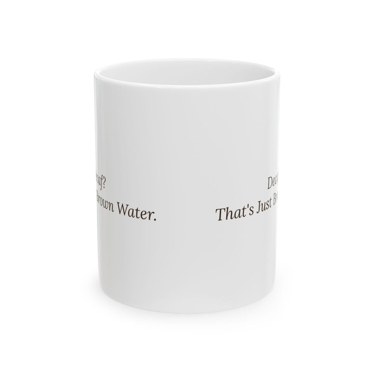 Decaf Coffee Mug That's Just Brown Water Funny