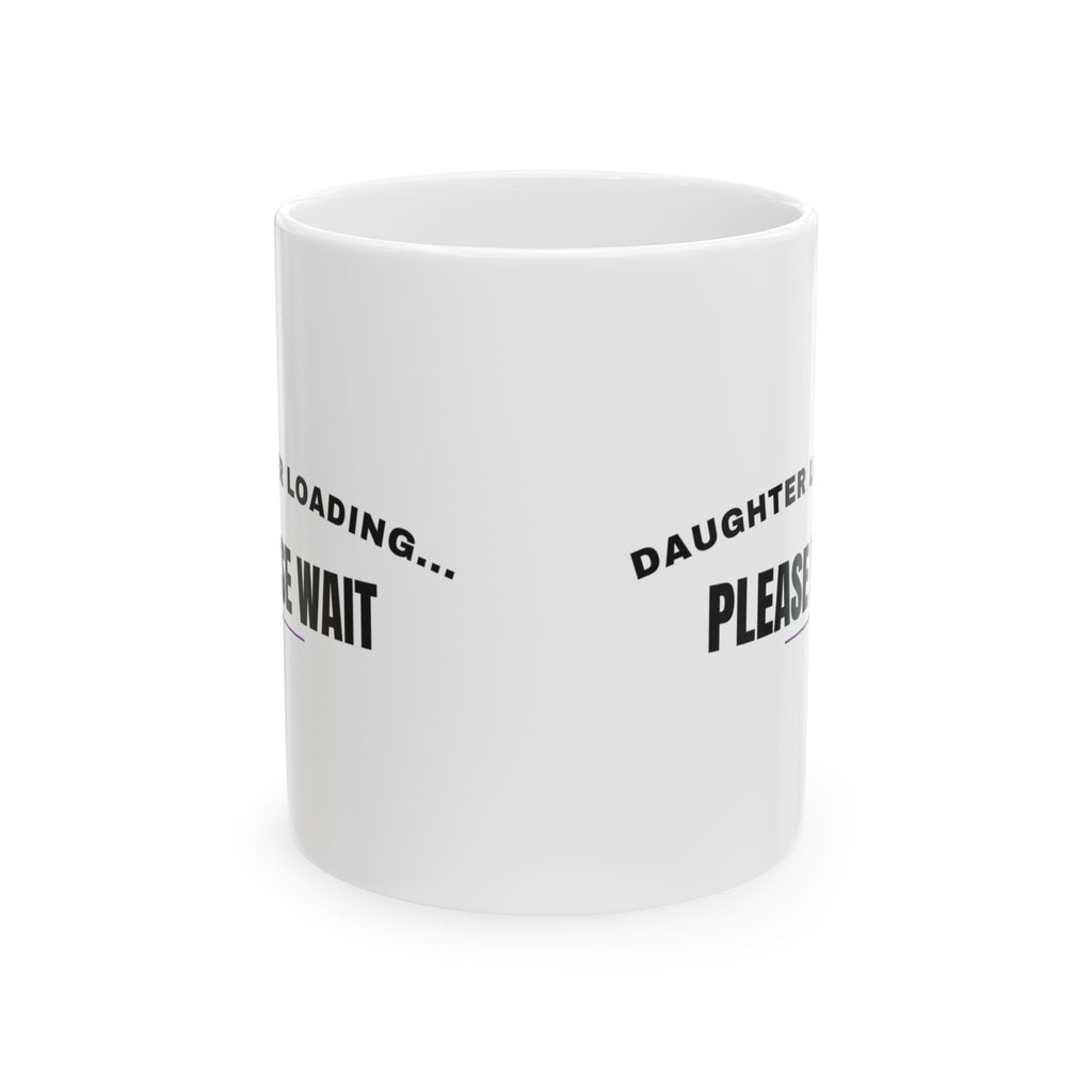 Daughter Loading Please Wait Coffee Mug For Dad
