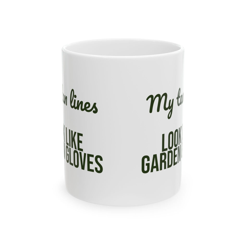 Gardening Coffee Mug My Tan Lines Look Like Garden Gloves