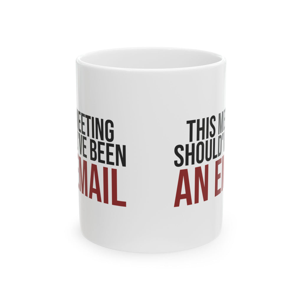 Funny Office Mug This Meeting Should've Been An Email