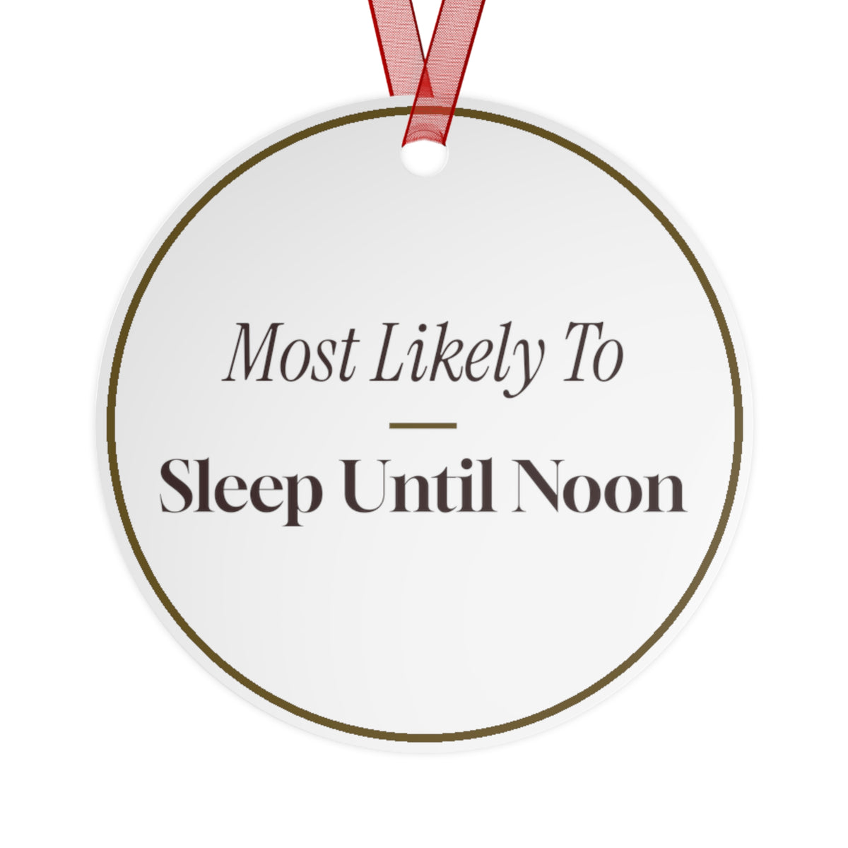 Funny Christmas Ornament Most Likely To Sleep Until Noon