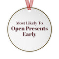 Funny Christmas Ornament Most Likely To Open Presents Early