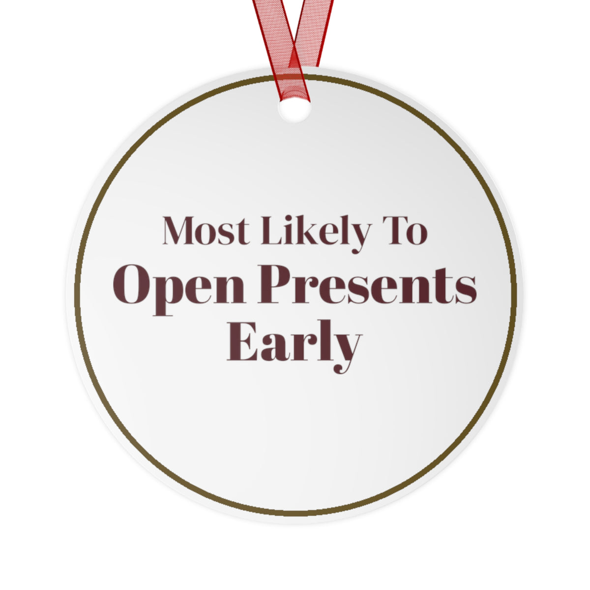 Funny Christmas Ornament Most Likely To Open Presents Early