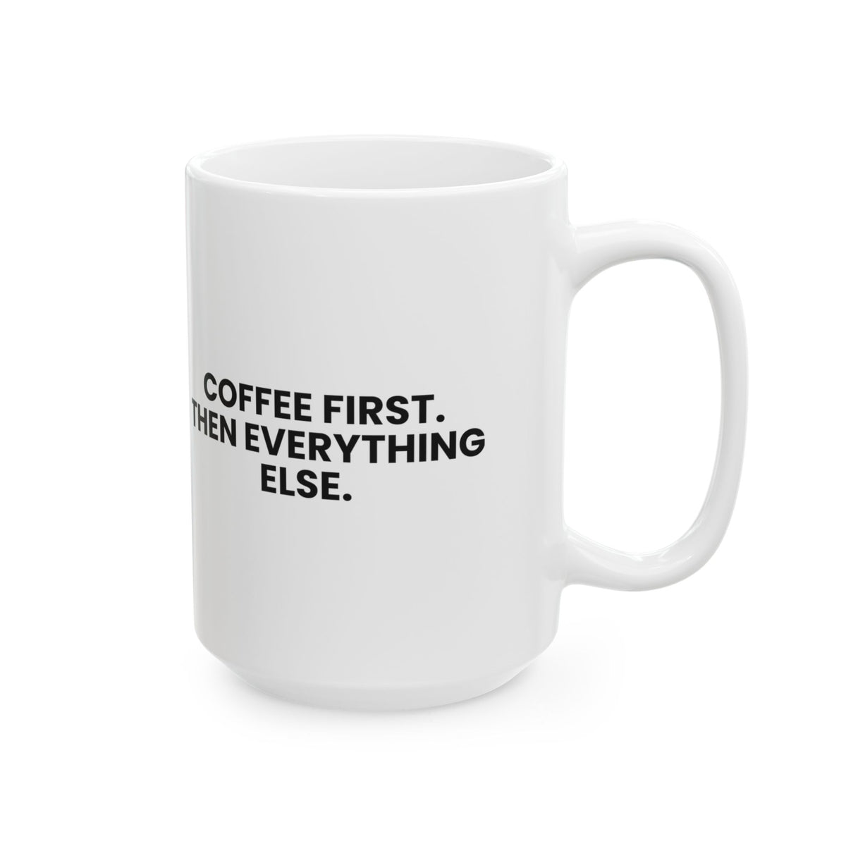 Funny Coffee Mug Coffee First Then Everything Else