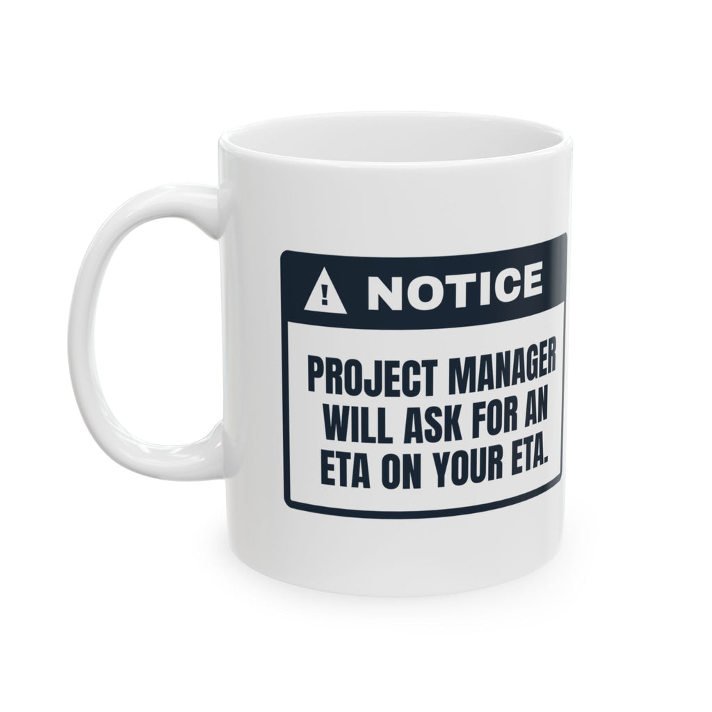 Funny Project Manager Coffee Mug Asks For An ETA On Your ETA