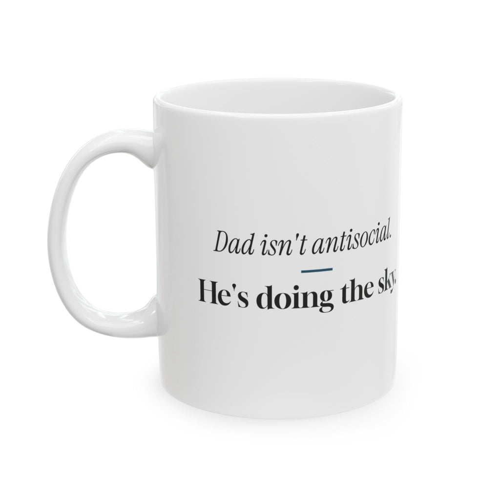 Funny Dad Coffee Mug Dad Isn't Antisocial For Dad