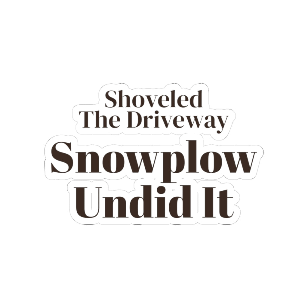 Funny Winter Sticker Shoveled The Driveway Snowplow Undid It