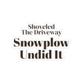 Funny Winter Sticker Shoveled The Driveway Snowplow Undid It