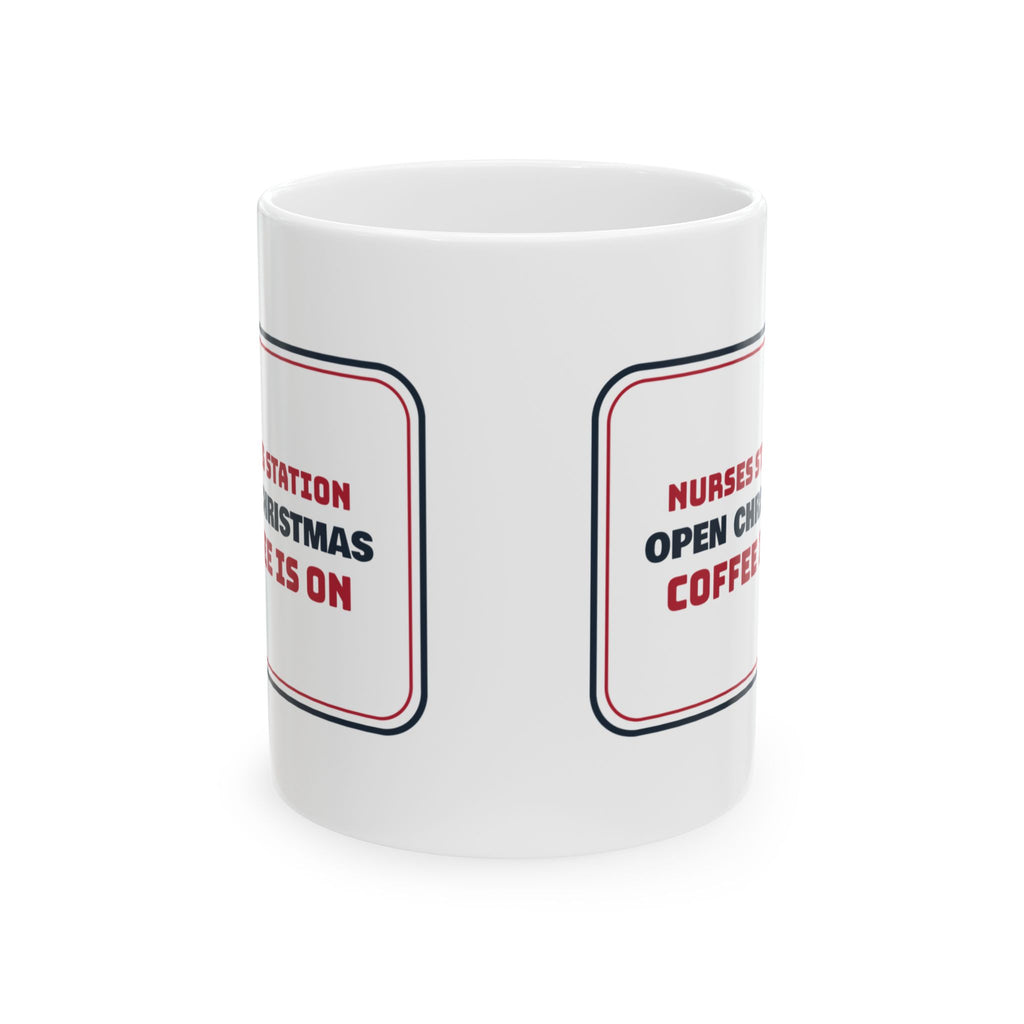 Christmas Nurse Coffee Mug Nurses Station Open Christmas