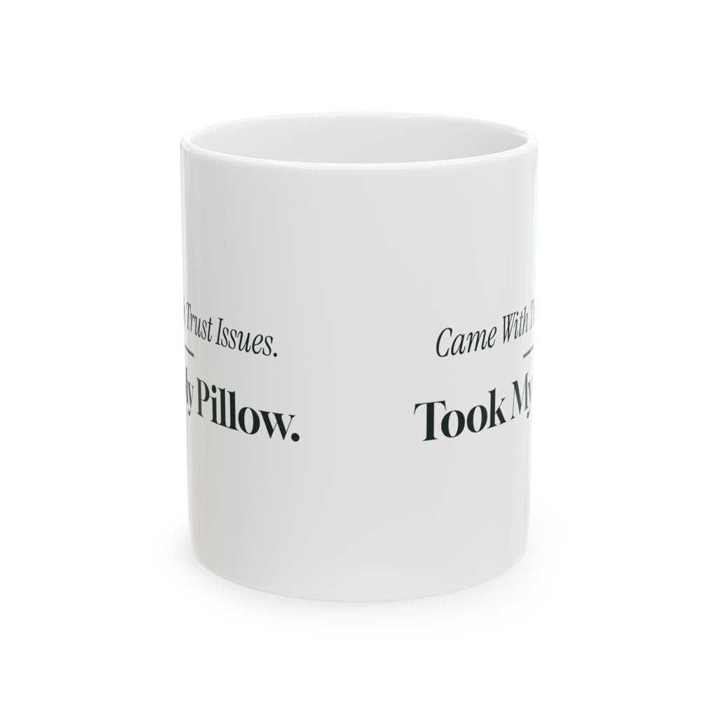 Rescue Pet Mug Came With Trust Issues Took My Pillow Funny Adopter