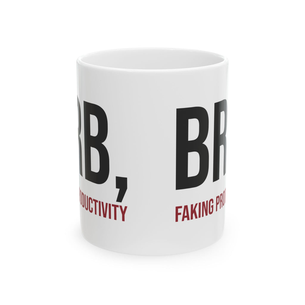 Sarcastic Coffee Mug Brb Faking Productivity For Work