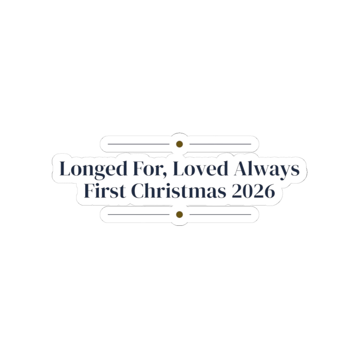 Babys First Christmas 2026 Sticker Longed For Loved Always
