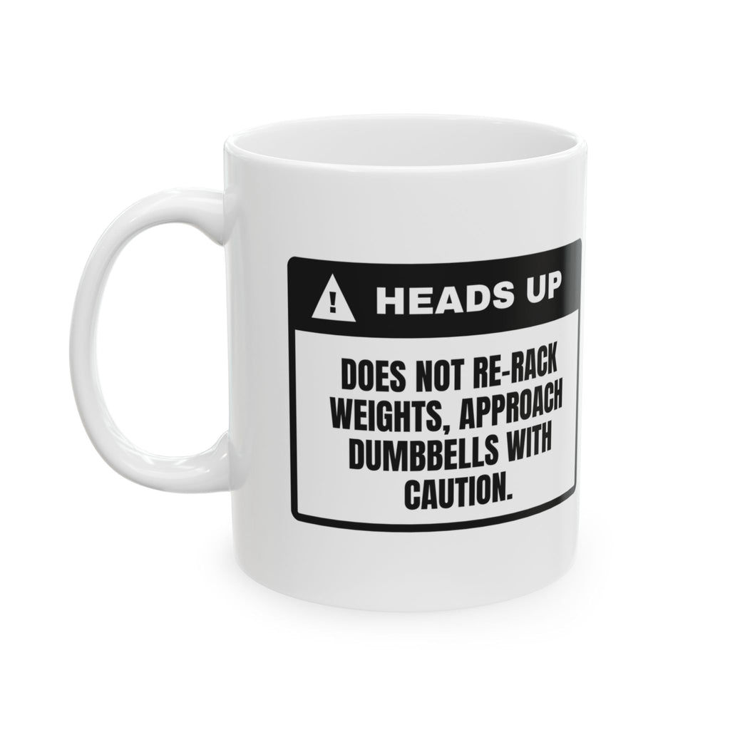 Funny Gym Coffee Mug Heads Up Does Not Re-Rack