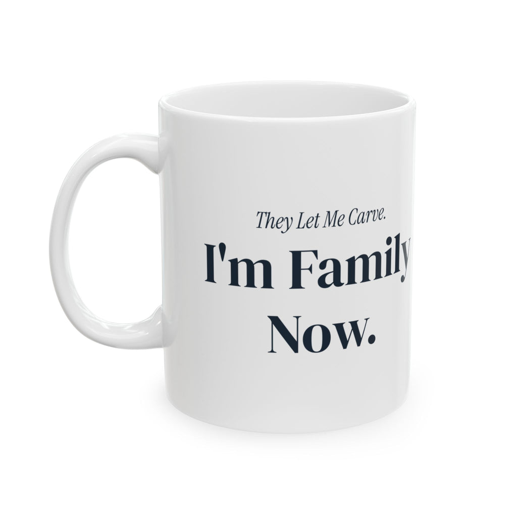 Funny In Law Christmas Coffee Mug They Let Me Carve I'm Family Now