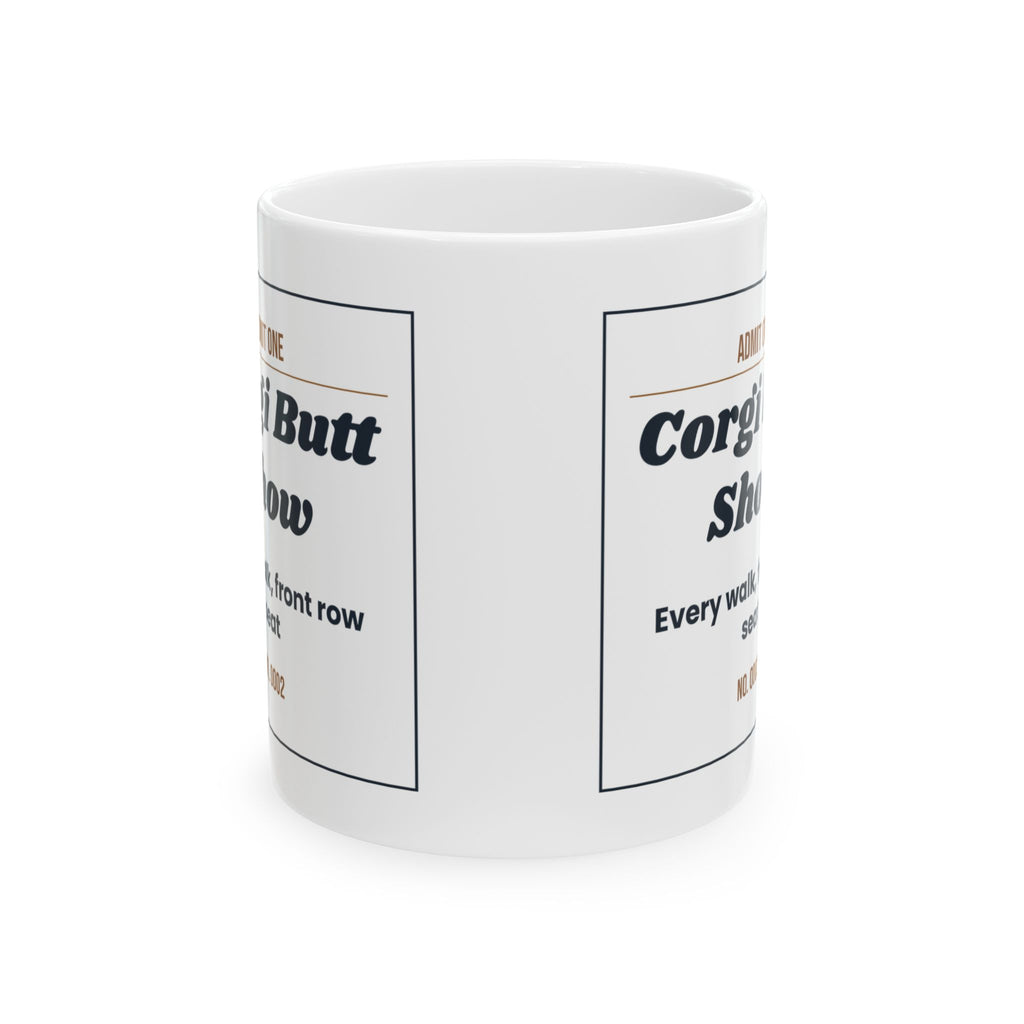 Funny Corgi Coffee Mug Admit One Corgi Butt Show Ticket