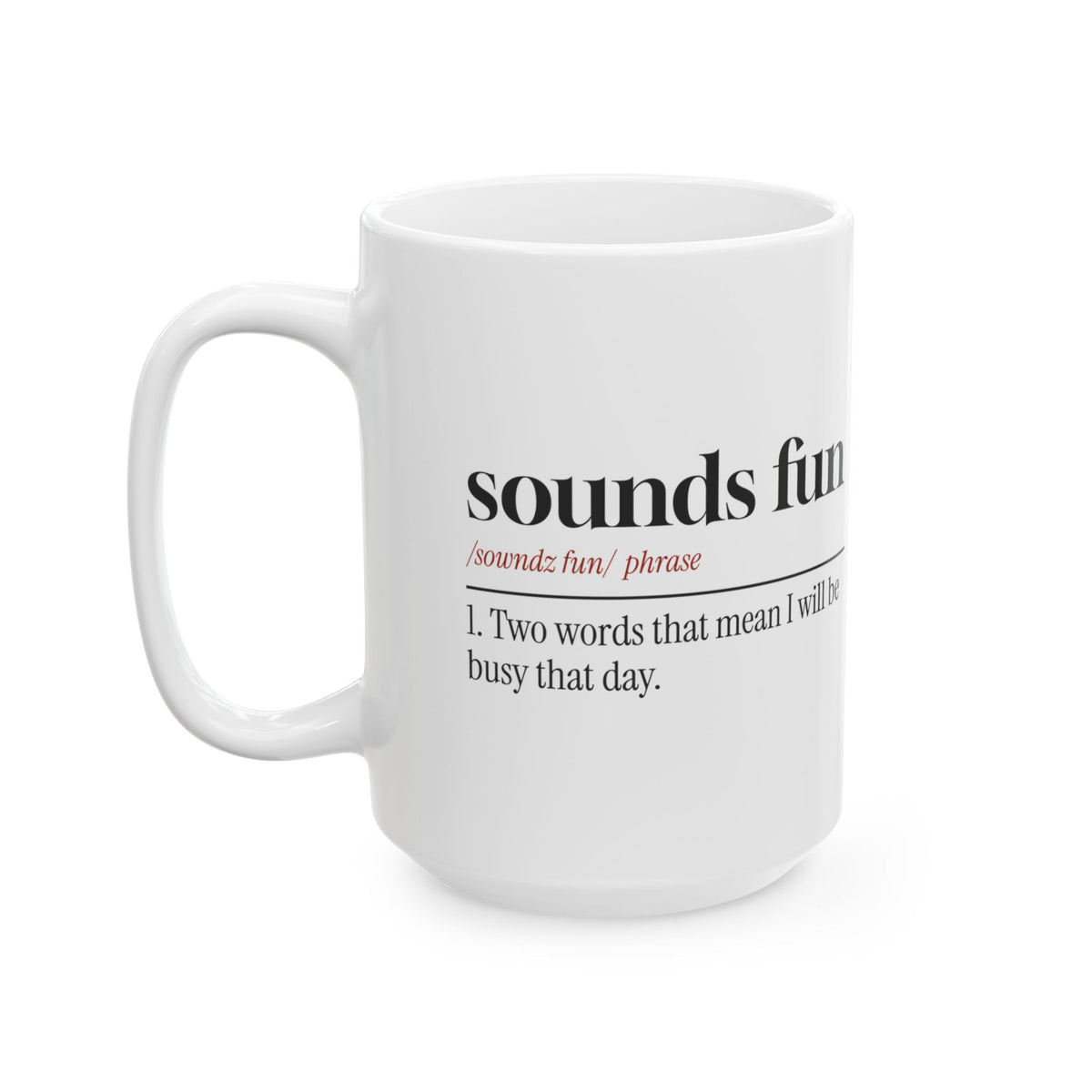 Funny Sarcastic Coffee Mug Sounds Fun Dictionary Definition