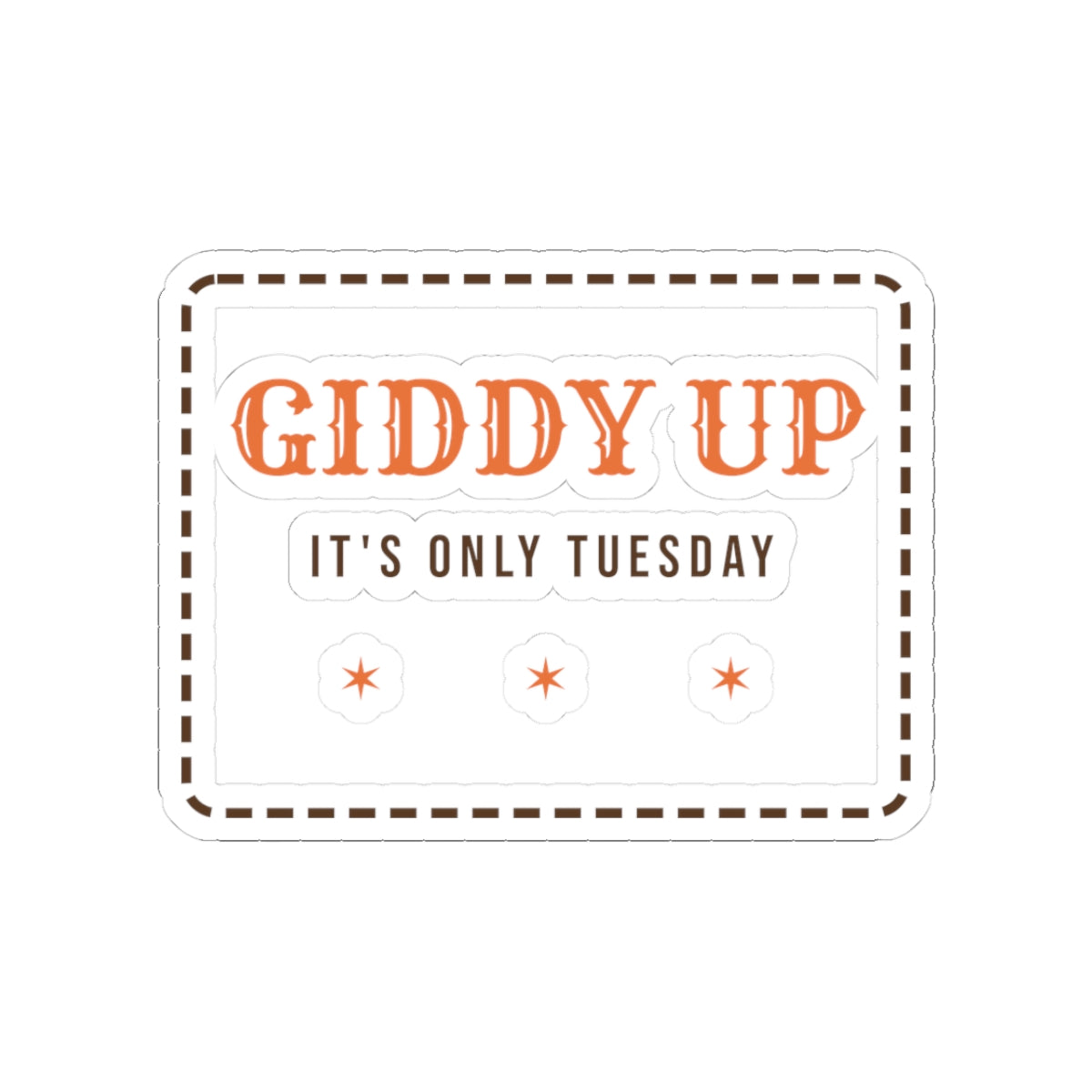 Funny Western Sticker Giddy Up Its Only Tuesday