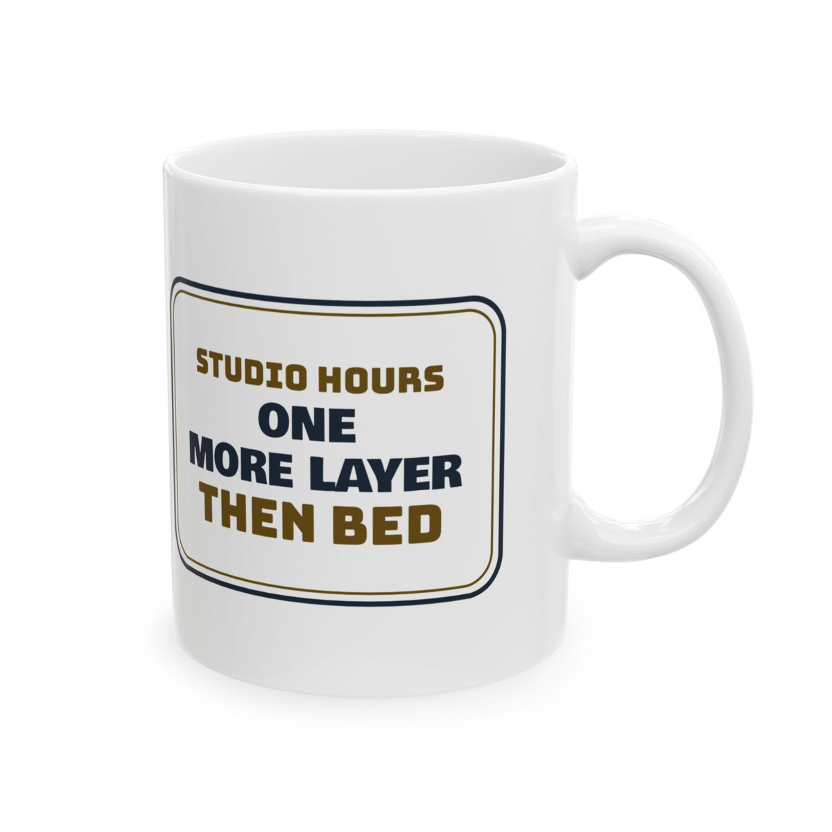 Artist Coffee Mug Studio Hours One More Layer Then Bed For Painters