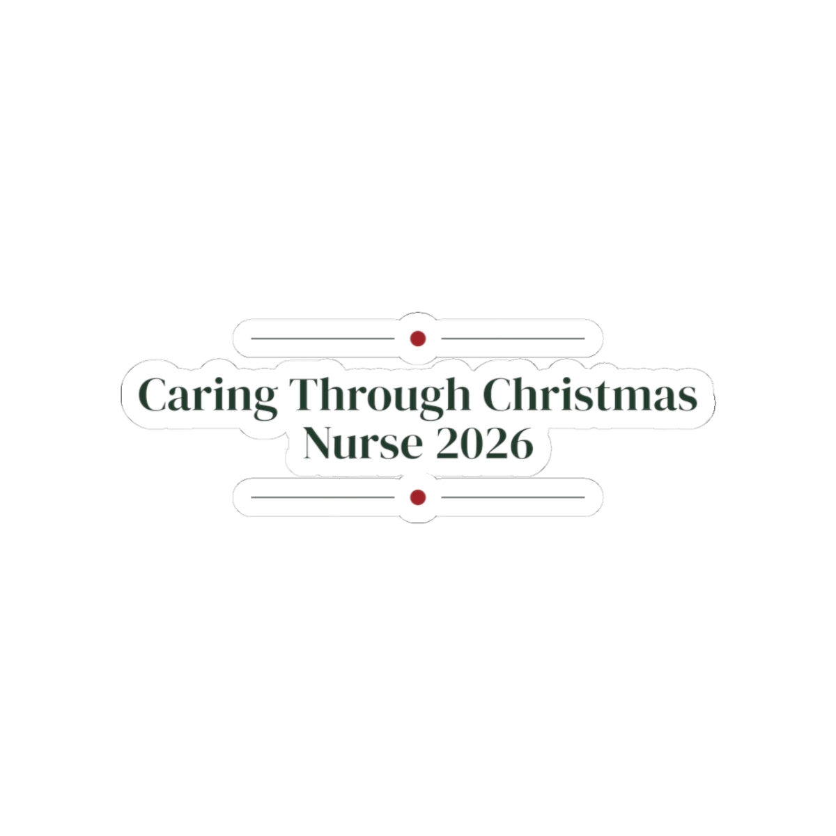 Christmas Nurse Sticker Caring Through Christmas 2026