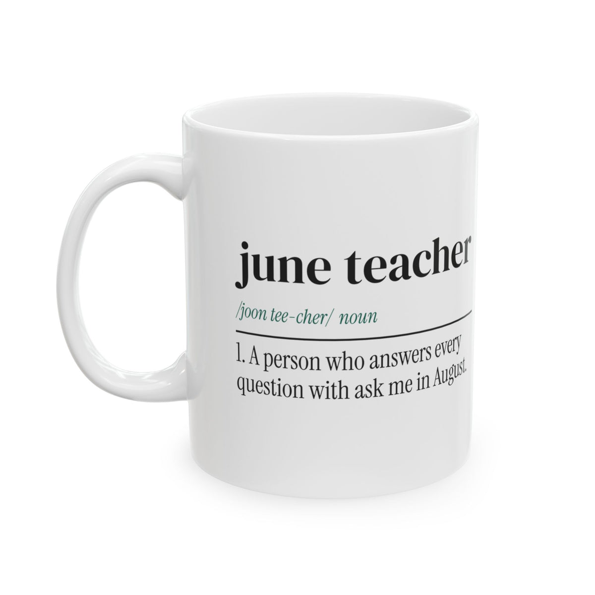 Funny Teacher Coffee Mug June Teacher Ask Me In August Dictionary