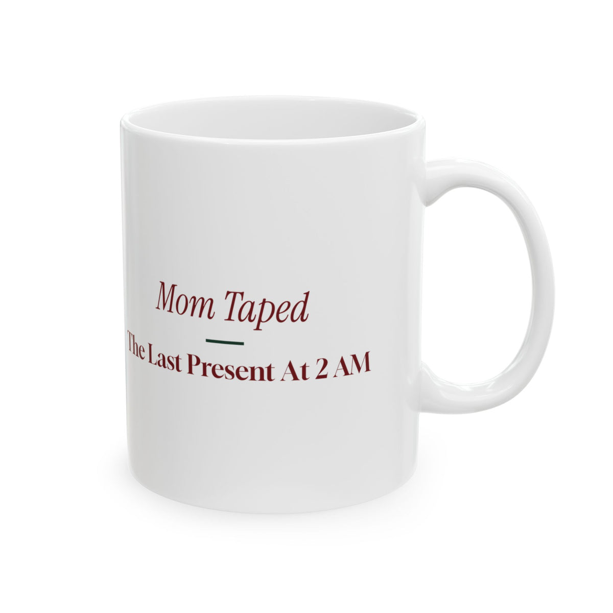Funny Christmas Mom Coffee Mug Mom Taped The Last Present At 2 AM