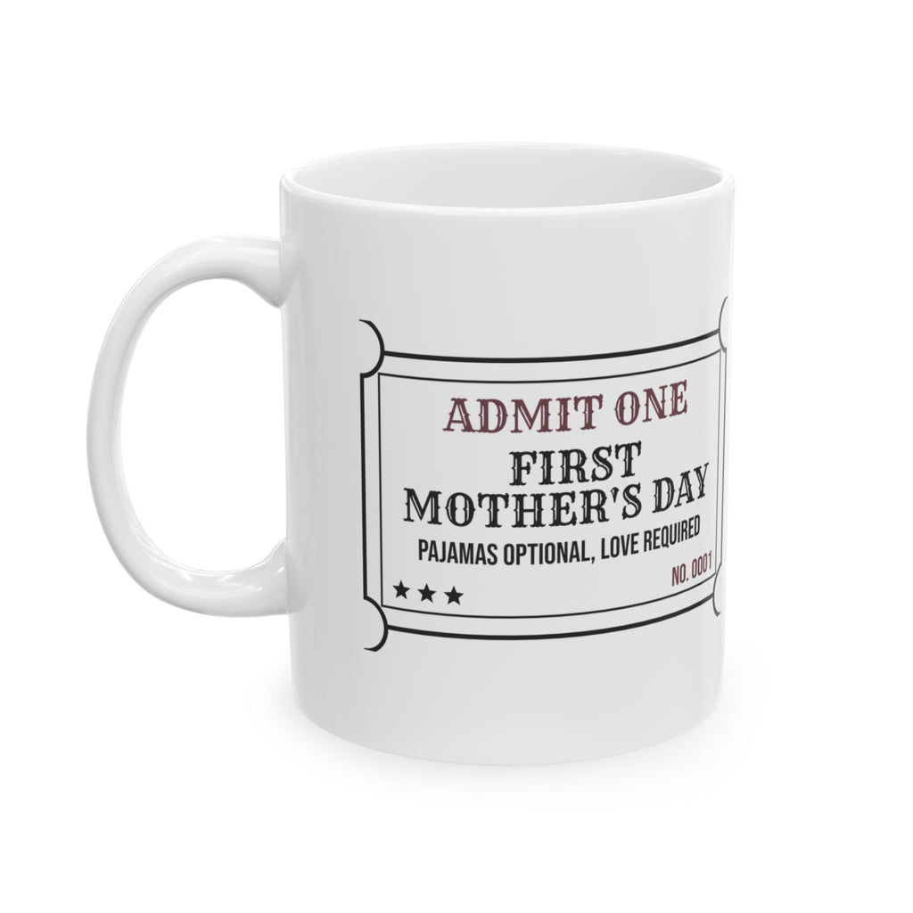 New Mom Coffee Mug Admit One First Time Mom Ticket For New Moms