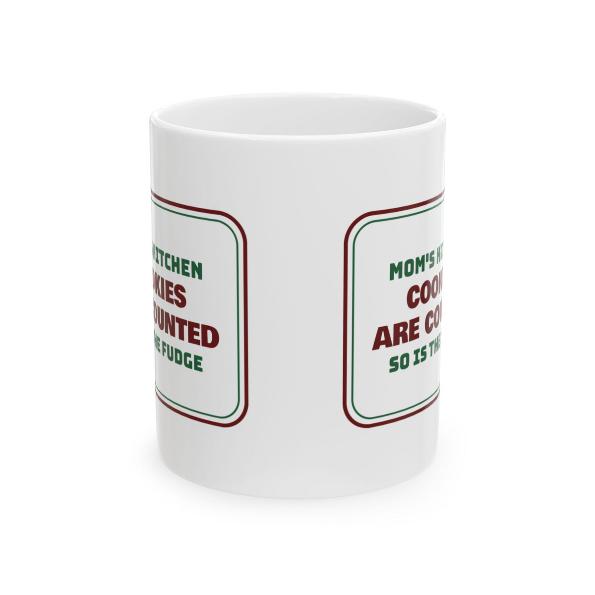 Funny Christmas Mom Coffee Mug Cookies Are Counted So Is The Fudge