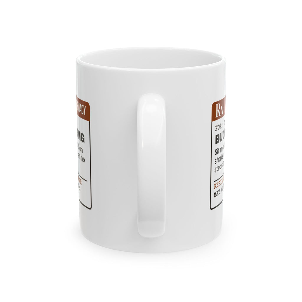 Buck Fever Coffee Mug 5mg As Needed For Hunters