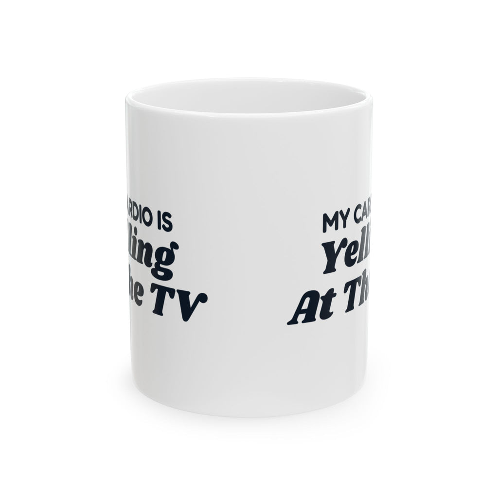 Funny Dad Mug My Cardio Is Yelling At The TV