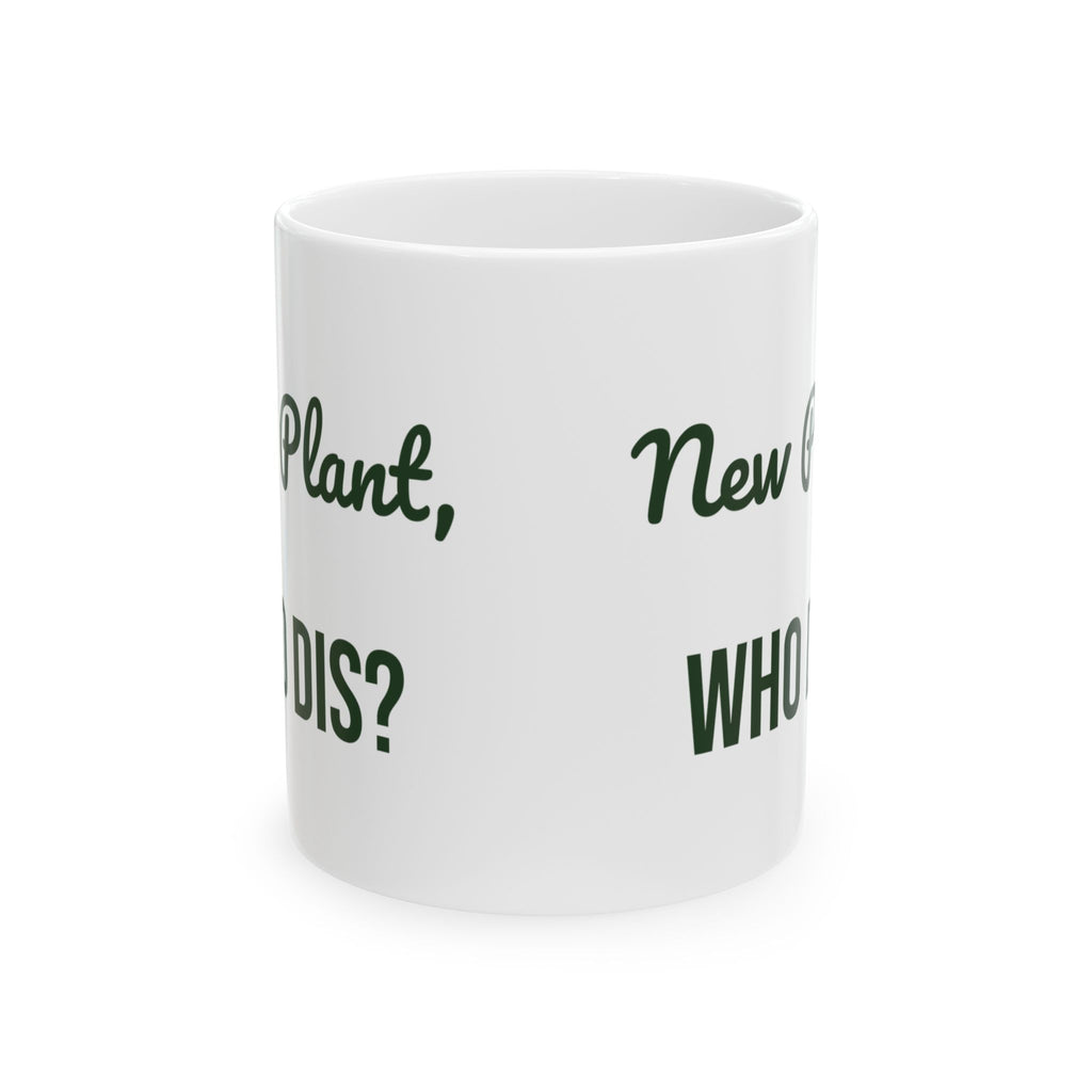 Funny Plant Mug New Plant Who Dis For Plant Lovers