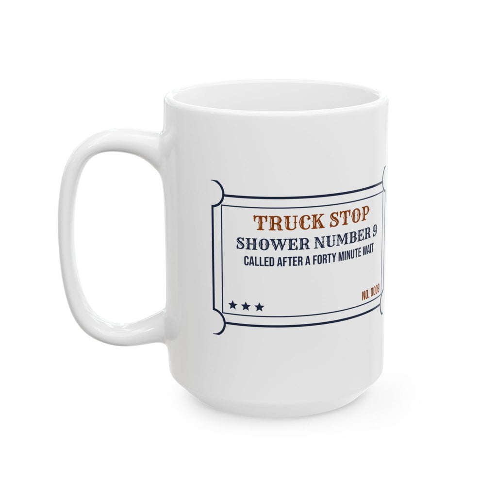 Funny Truck Driver Coffee Mug Shower Number 9 Forty Minute Wait Ticket