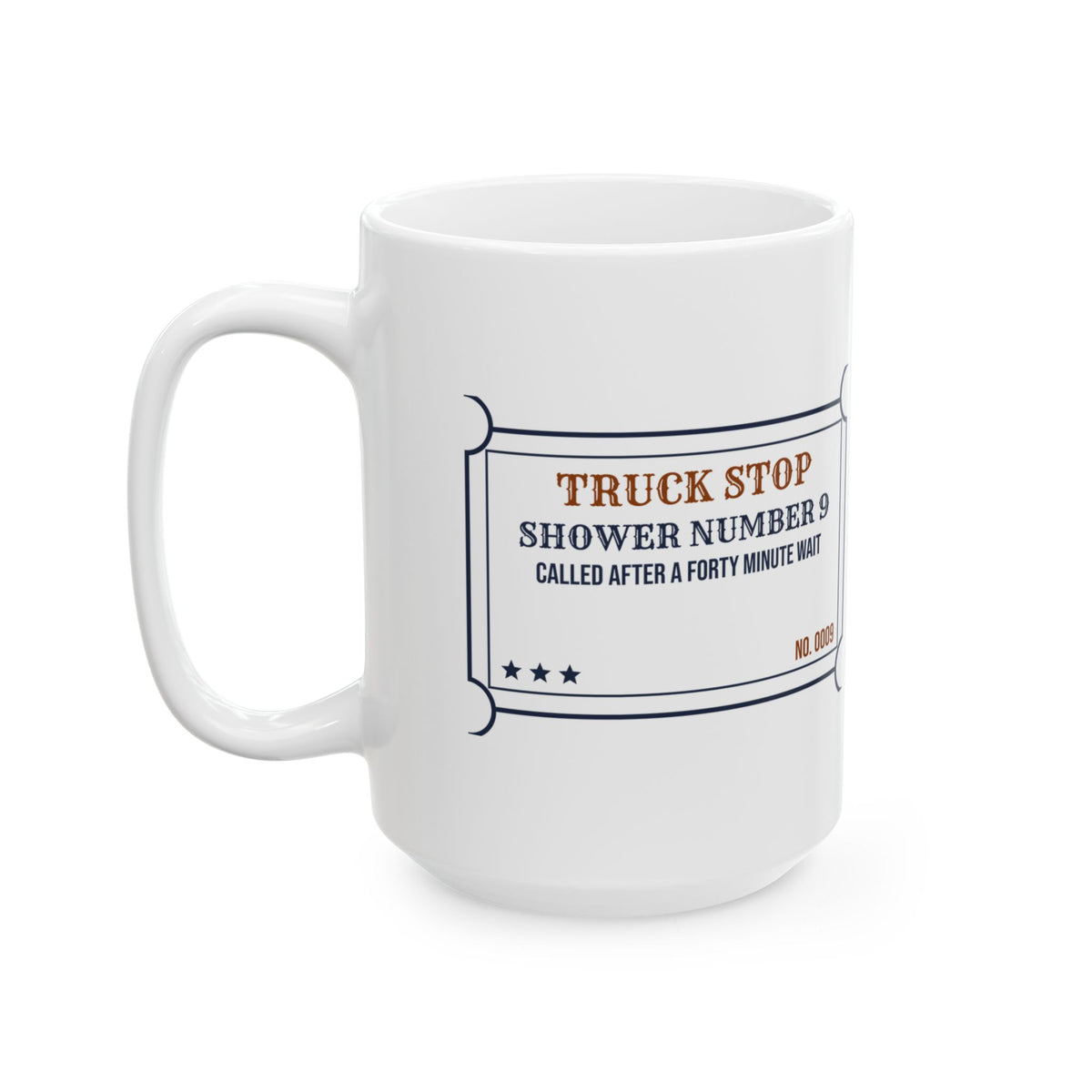 Funny Truck Driver Coffee Mug Shower Number 9 Forty Minute Wait Ticket