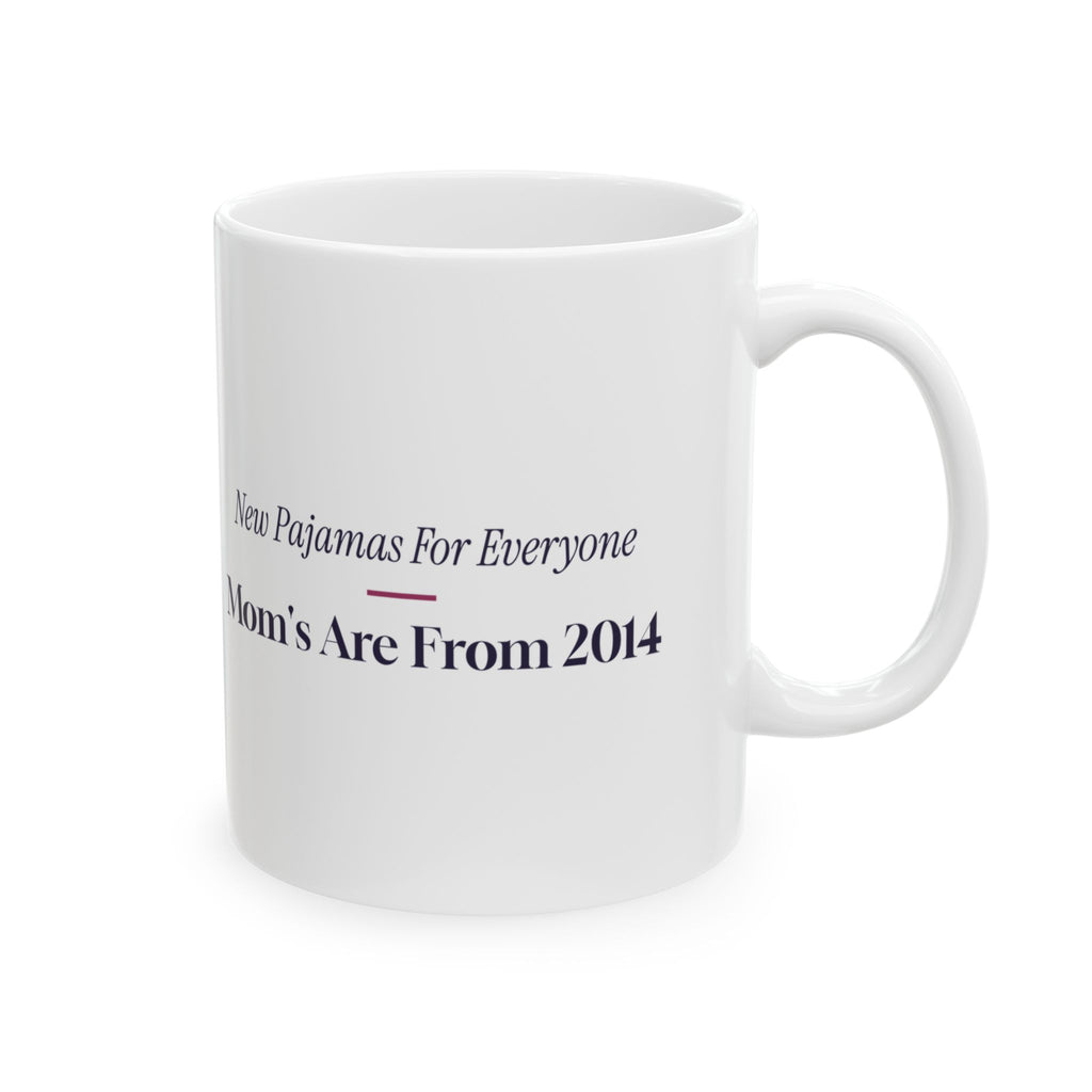 Funny Christmas Mom Coffee Mug New Pajamas For Everyone But Mom